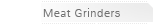 Meat Grinders