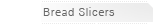Bread Slicers